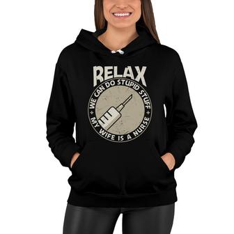 Relax We Can Do Stupid Stuff Nurse Graphics New 2022 Women Hoodie - Seseable