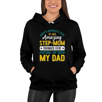 Stepmom Mothers Day Thanks For Putting Up With My Dad Women Hoodie - Seseable