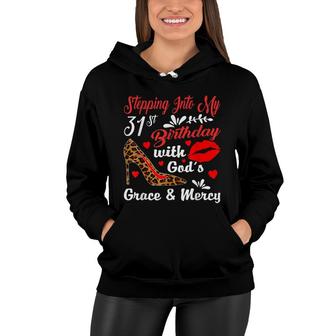 Stepping Into My 31St Birthday With Gods Grace And Mercy Women Hoodie | Seseable CA
