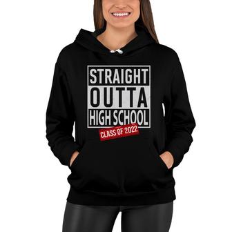 Straight Outta High School Class Of 2022 Funny Graduation Women Hoodie - Seseable