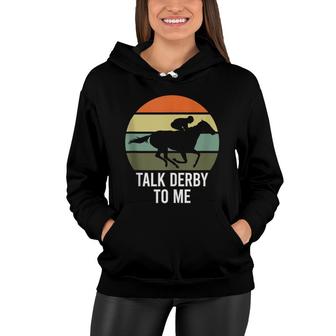 Talk Derby To Me Horse Racing Talk Derby To Me Women Hoodie - Seseable
