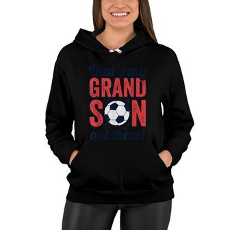 Thats My Grandson Out There Grandparents Soccer Women Hoodie - Thegiftio UK