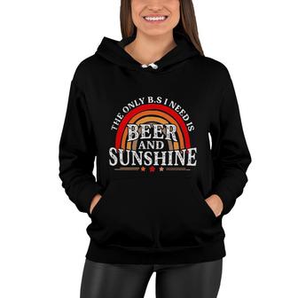 The Only BS I Need Is Beer And Sunshine Women Hoodie - Seseable