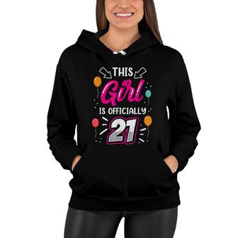 This Girl Is Officially 21 21St Birthday Celebrate Party Women Hoodie - Seseable