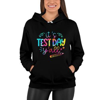 Tie Dye Test Day Teacher T Its Test Day Yall Women Hoodie - Seseable