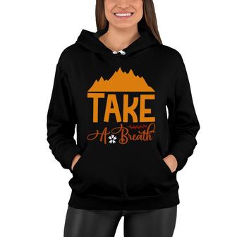 Travel Lover Takes A Breath In The Fresh Air At The Place Of Exploration Women Hoodie - Seseable