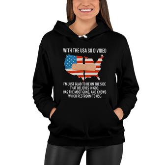 With The USA So Divided Im Just Glad To Be On The Side Most Guns And Which Restroom To Use Women Hoodie - Seseable