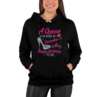 Womens A Queen Was Born In December Quote Birthday Party Girl Women Women Hoodie - Seseable
