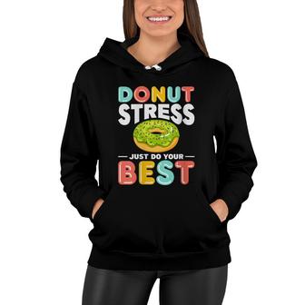 Womens Donut Stress Do Your Best Donut Stress Just Do Your Best Women Hoodie - Seseable