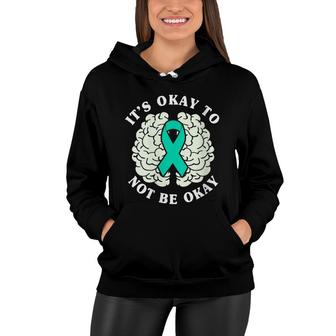 Womens Its Ok To Not Be Okay Mental Health Awareness Month Women Hoodie - Seseable
