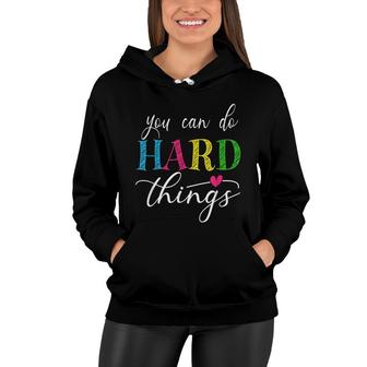 You Can Do Hard Things Test Testing For Teachers Motivation Women Hoodie - Seseable