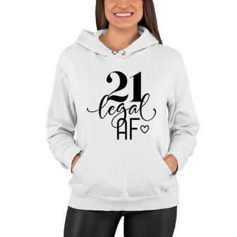21 Legal Af 21St Birthday Great Gift For Birthday Women Hoodie - Seseable