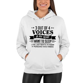 3 Out Of 4 Voices In My Head Want To Sleep Funny Women Hoodie - Seseable