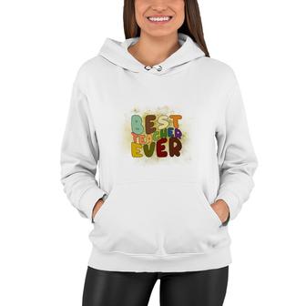 Best Teacher Ever Colorful Great Graphic Job Women Hoodie - Seseable