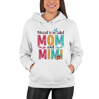 Blessed To Be Called Mom And Mimi Floral Grandma Mothers Day Women Hoodie - Seseable