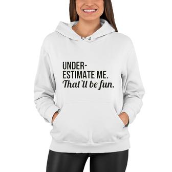 Estimate Me That Will Be Fun Great Women Hoodie - Seseable