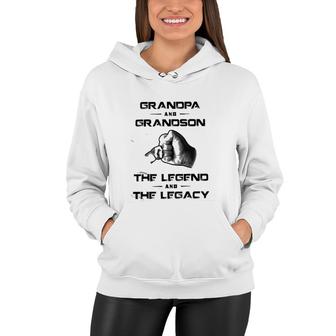 Grandpa And Grandson The Legend And The Legacy Funny New Letters Women Hoodie - Seseable