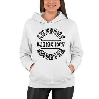 Happy Fathers Day Awesome Like My Daughter Mens Dad Women Hoodie - Seseable