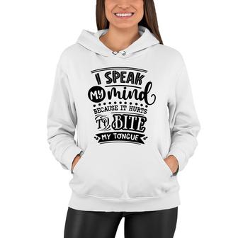 I Speak My Mind Because It Hurts To Bite My Tongue Sarcastic Funny Quote Black Color Women Hoodie - Seseable