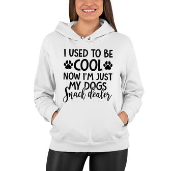 I Used To Be Cool Now I Am Just My Dogs Snack Dealer Women Hoodie - Seseable