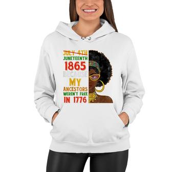 July 4Th Juneteenth 1865 Because My Ancestors Black Woman Women Hoodie - Seseable
