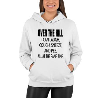 Over The Hill I Can Laugh 2022 Trend Women Hoodie - Seseable
