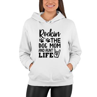 Rockin The Dog Mom And Aunt Life Mommy Women Hoodie - Seseable