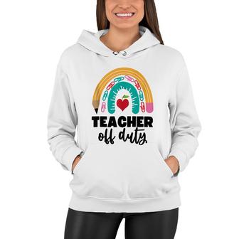 Teacher Off Duty Pencil Rainbow Apple Teacher Off Duty Women Hoodie - Thegiftio UK