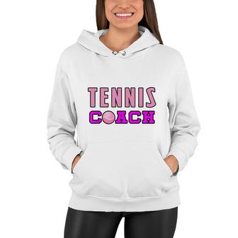 Tennis Coach Girl Funny Sport Gift For Tennis Lovers Women Hoodie - Seseable