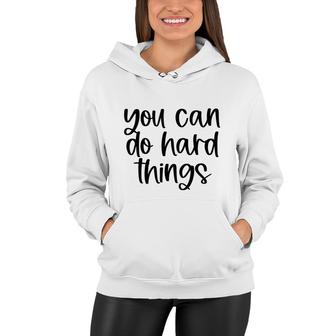 You Can Do Hard Things Teacher Motivational Back To School Women Hoodie - Seseable