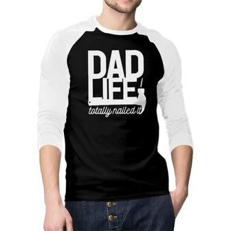Dad Life Totally Nailed It 2022 Trend Raglan Baseball Shirt - Seseable