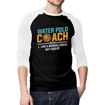 Dictionary Definition Water Polo Coach Noun Like A Normal Coach But Coocler Raglan Baseball Shirt | Seseable FR