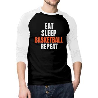 Eat Sleep Basketball Repeat Basketball Player Basketball Raglan Baseball Shirt - Seseable