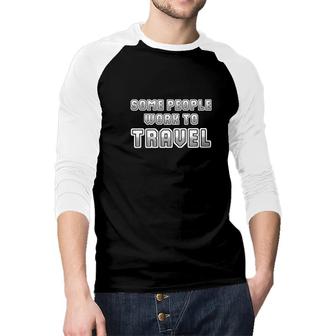 Explore Lover Called Some People Want To Travel Raglan Baseball Shirt - Seseable