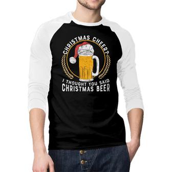 Funny Craft Beer Lovers I Thought You Said Christmas Beer Raglan Baseball Shirt - Seseable