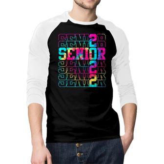 Funny Senior Graduation Gift Class Of 2022 Senior Tie Dye Raglan Baseball Shirt - Seseable