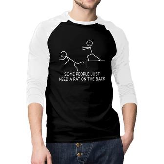Funny Some People Just Need A Pat On The Back New Letters Raglan Baseball Shirt - Seseable