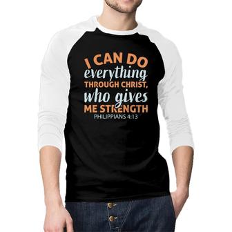 I Can Do Everything Through Christ Who Gives Me Strength Philippians Bible Verse Christian Raglan Baseball Shirt - Seseable