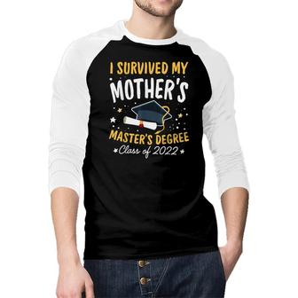 I Survived My Mothers Masters Degree Happy Senior 2022 Raglan Baseball Shirt - Seseable