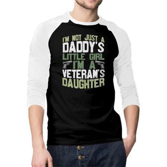 Im Not Just A Daddys Little Girl Veteran 2022 Green Raglan Baseball Shirt - Seseable