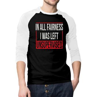 In All Fairness I Was Left Unsupervised Frame Raglan Baseball Shirt - Seseable