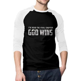 Ive Read The Final Chapter God Wins Design 2022 Gift Raglan Baseball Shirt - Seseable