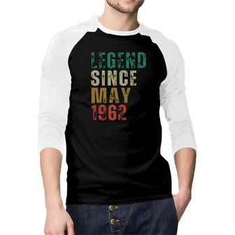 Legend Since May 1962 Awesome Vintage Birthday New Trend 2022 Raglan Baseball Shirt - Seseable