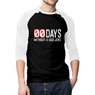 Mens I Went 0 Days Without A Day Joke Funny Dad S Raglan Baseball Shirt - Seseable
