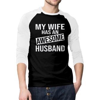 My Wife Has An Awesome Husband 2022 Trend Raglan Baseball Shirt - Seseable