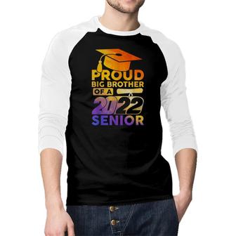 Proud Big Brother Of A 2022 Senior Class Of 2022 Graduate Raglan Baseball Shirt - Seseable