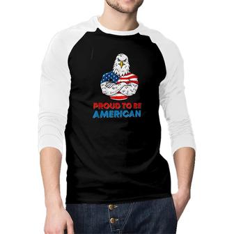 Proud To Be American Funny Bald Eagle Gift Raglan Baseball Shirt - Seseable
