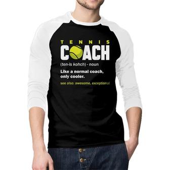 Tennis Coach Definition Tennis Coaches Raglan Baseball Shirt - Seseable