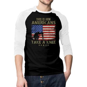 This Is How Americans Take A Knee Raglan Baseball Shirt | Seseable CA