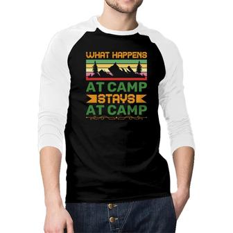 What Happens At Camp And Stays At Camp Of Travel Lover In Exploration Raglan Baseball Shirt - Seseable